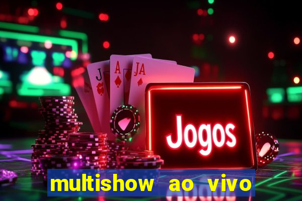 multishow ao vivo gratis online